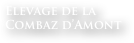 Elevage de la
Combaz d’Amont

