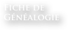 Fiche de 
Généalogie
