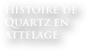 Histoire de Quartz en attelage
