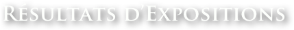 Résultats d’Expositions
